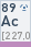 Actinium (Symbol: Ac, Ordnungszahl: 89)